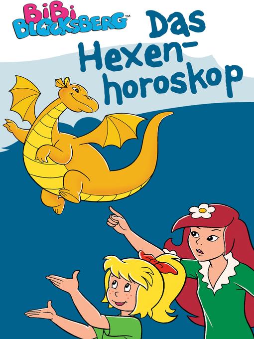 Title details for Bibi Blocksberg--Das Hexenhoroskop by Stephan Gürtler - Available